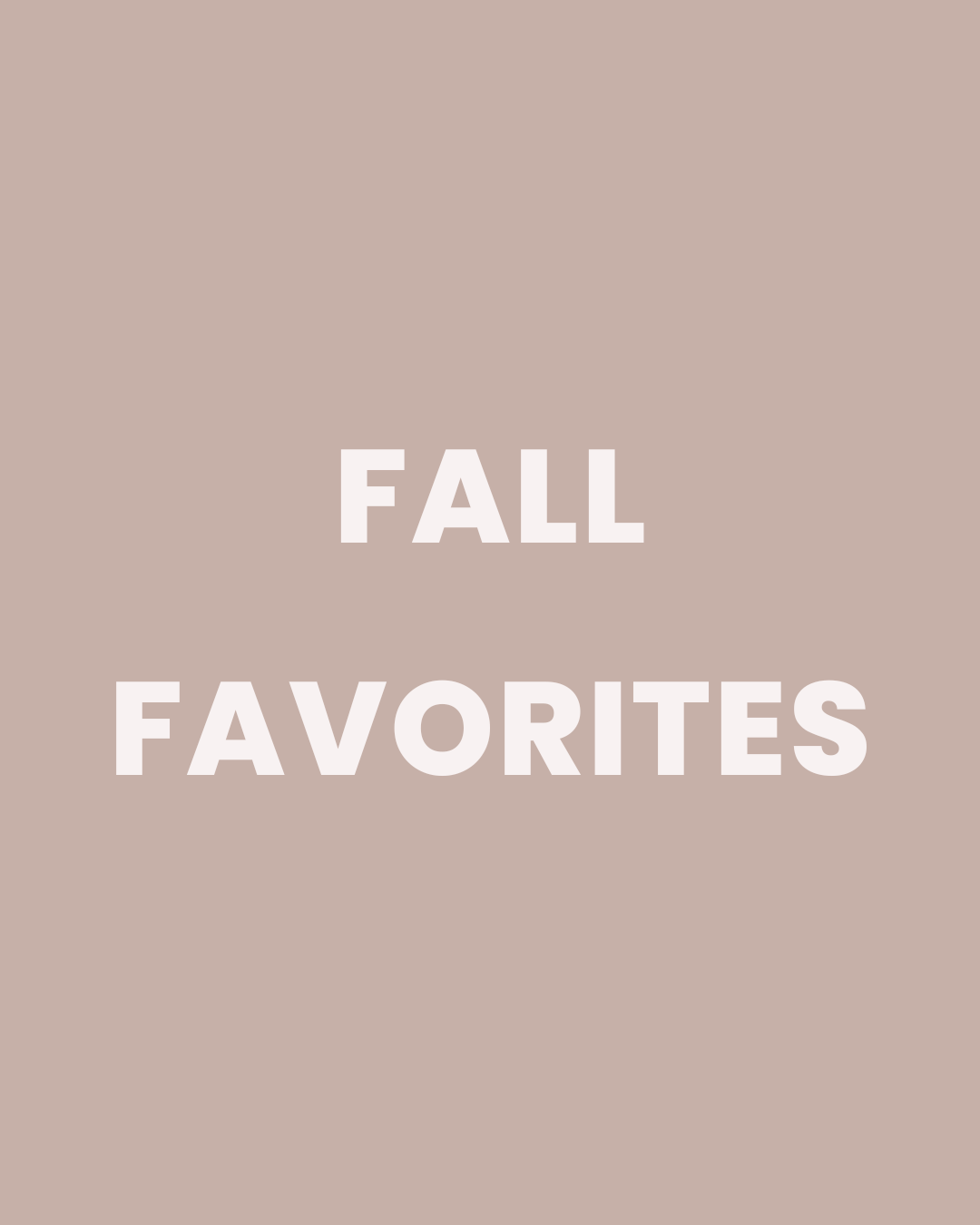FALL FAVORITES